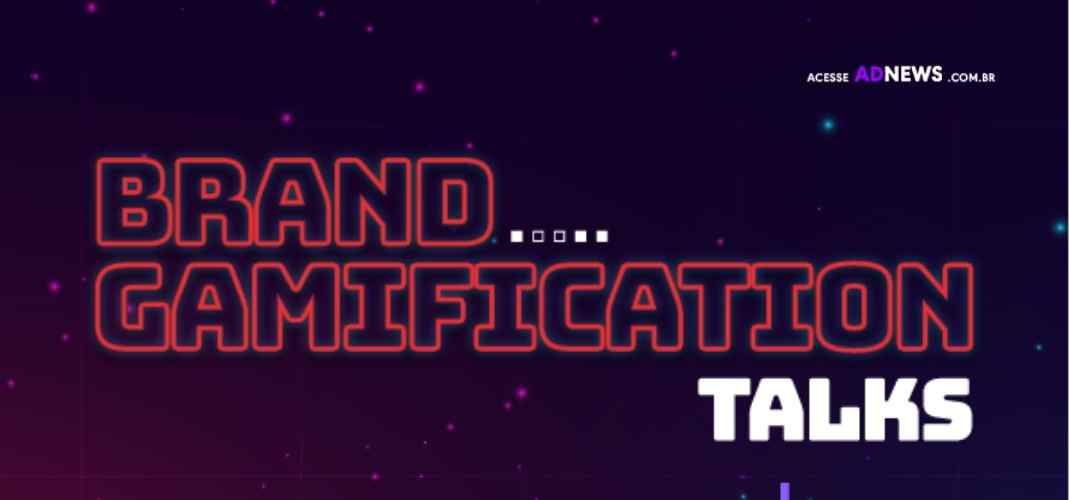 Brand Gamification Talks | como os games podem ser a chave para criar conexões entre marcas e consumidores