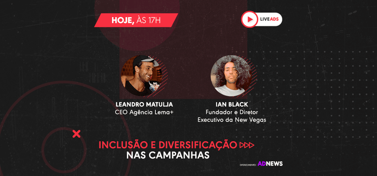 Inclusão e diversificação nas campanhas| LIVEADS