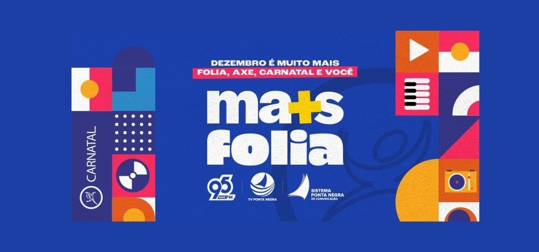 Dezembro é muito Mais Folia no Carnatal do Sistema Ponta Negra de Comunicação