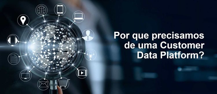 Por que precisamos de uma Customer Data Platform?