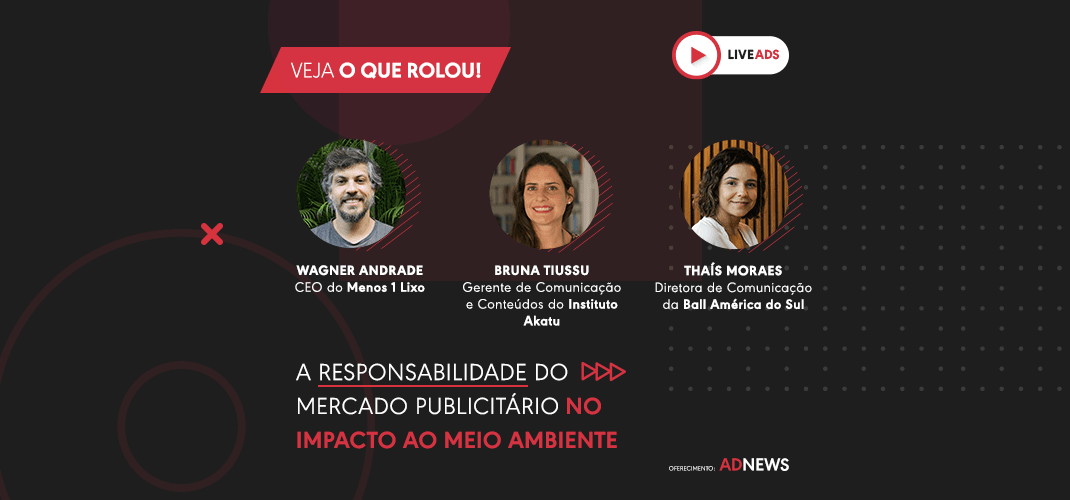 LIVEADS | A responsabilidade do mercado publicitário no impacto ao meio ambiente