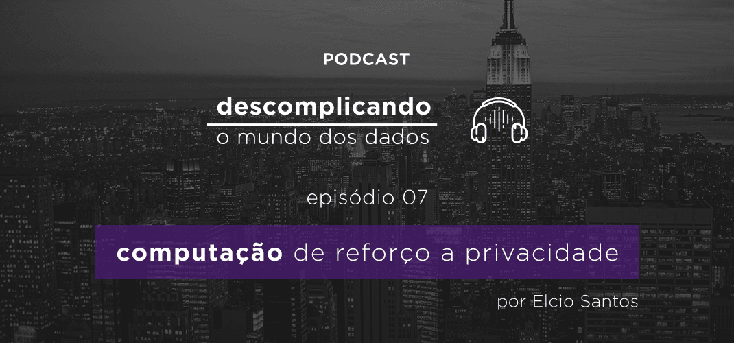 Descomplicando a computação de Reforço da Privacidade