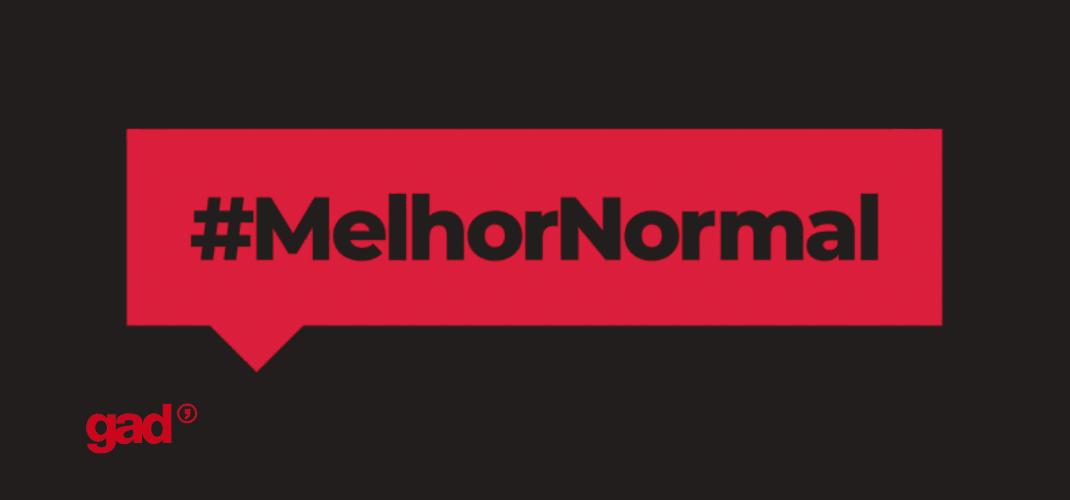 GAD’ substitui o repulsivo termo “novo normal” por #MelhorNormal