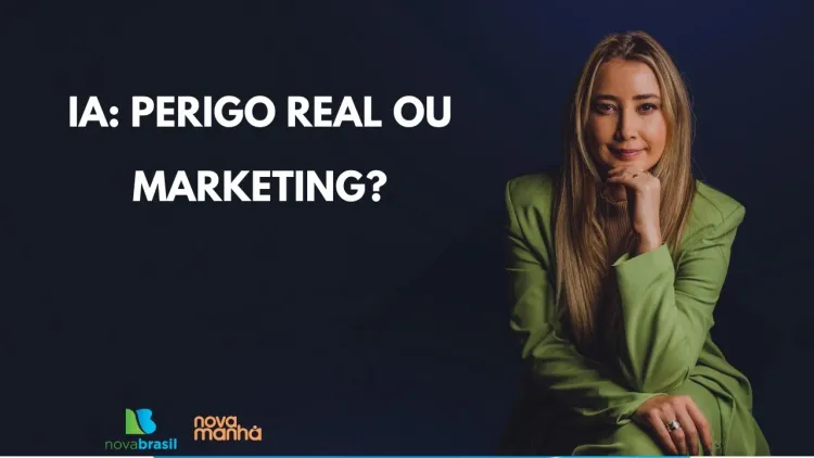 IA: PERIGO REAL OU MARKETING?