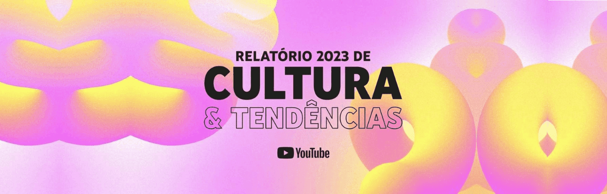 Relatório de Tendências direciona YouTube para criatividade e diversidade
