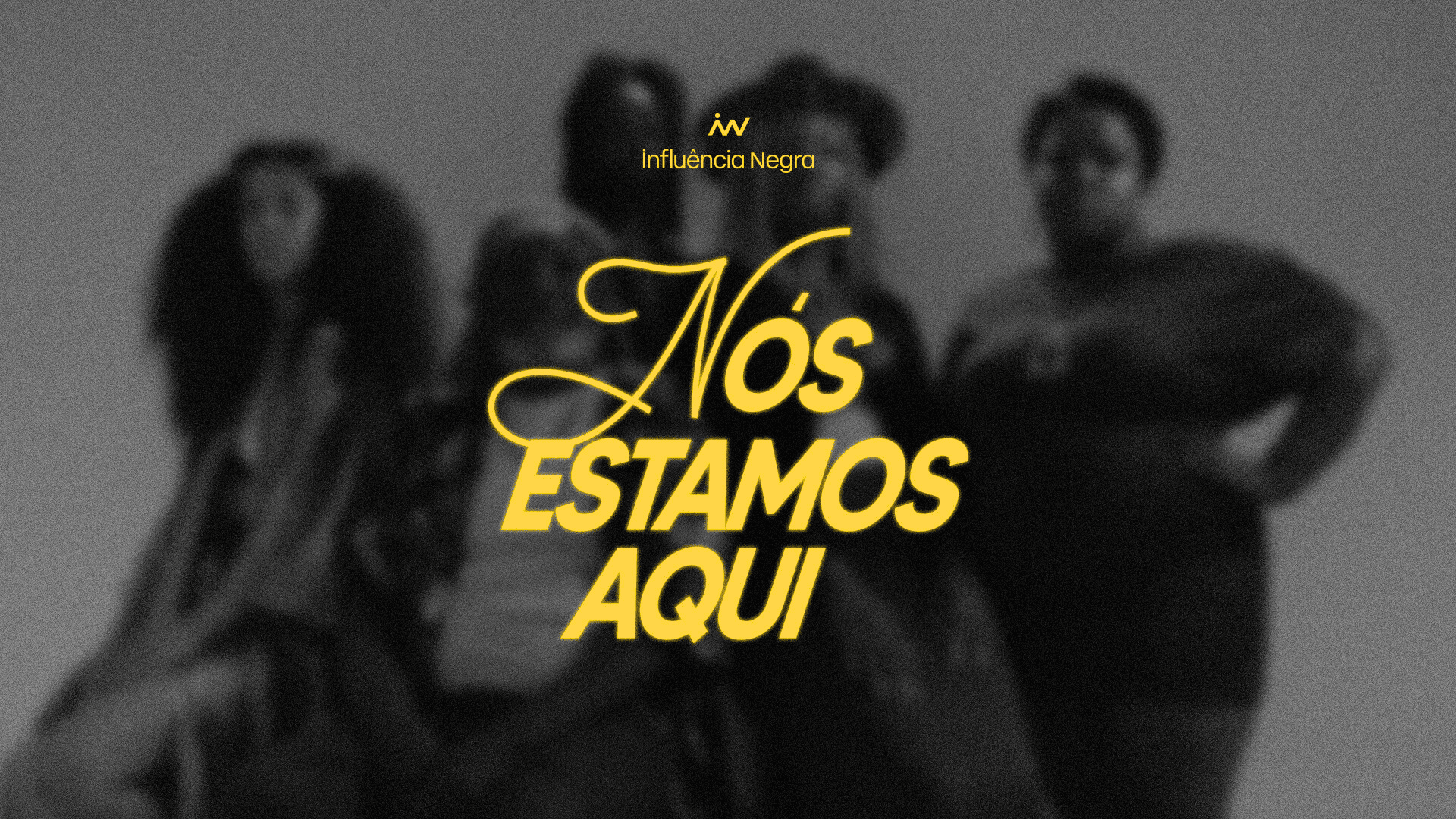 Influência Negra lança posicionamento com a campanha ‘Nós Estamos Aqui’