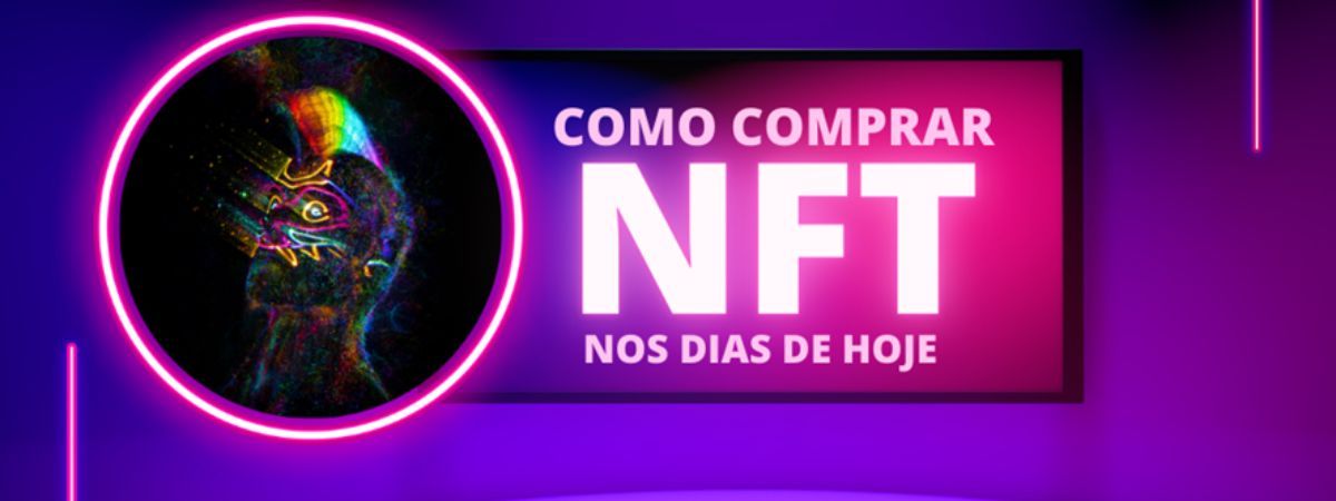 Aprenda a comprar NFT nos dias de hoje