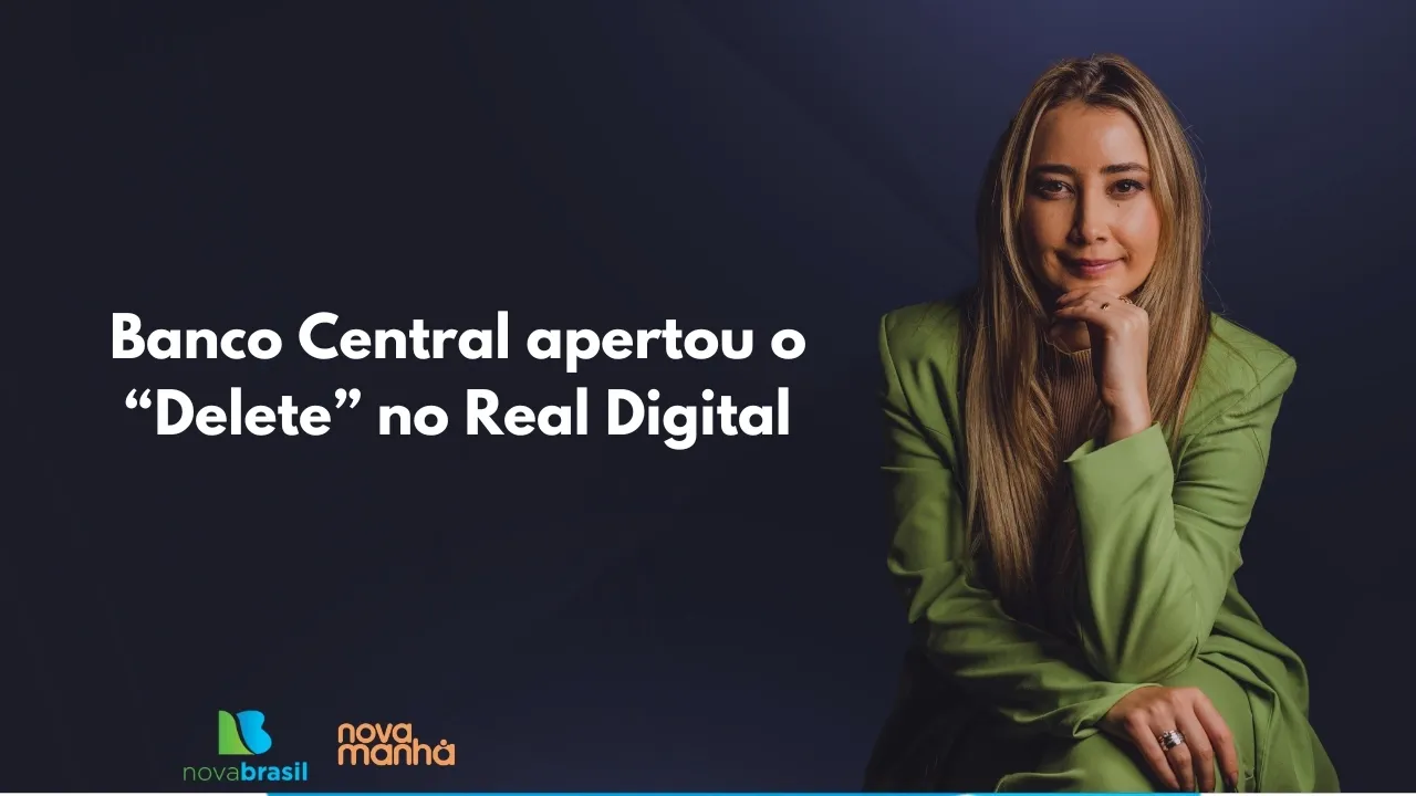 Banco Central apertou o “Delete” no Real Digital
