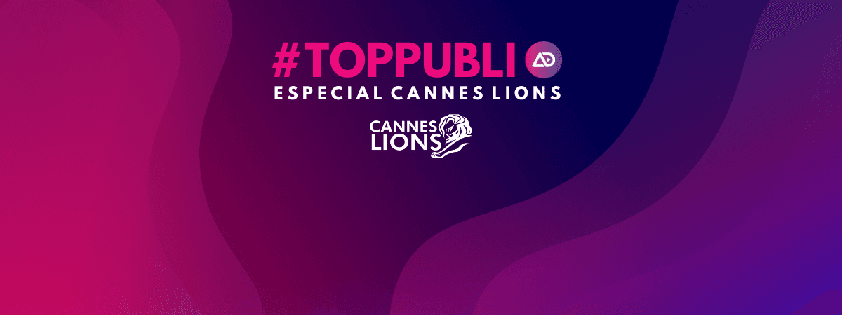 #TopPubli: melhores campanhas de Cannes