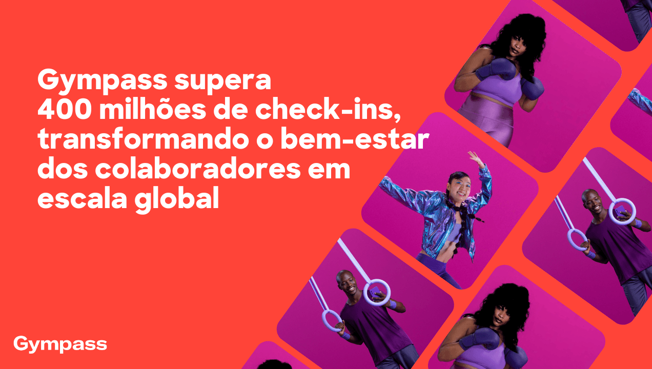 Gympass ultrapassa 400 milhões de check-ins e revoluciona bem-estar corporativo