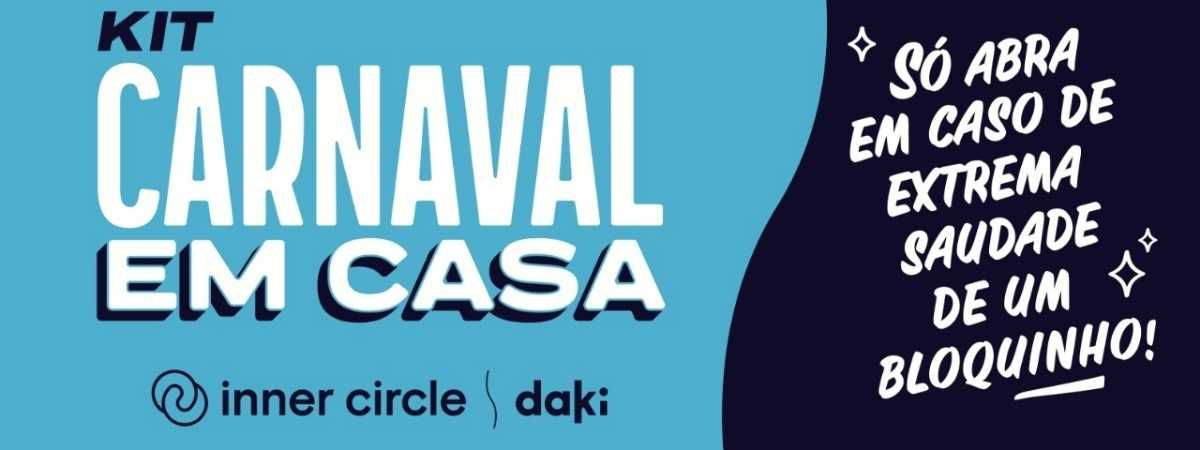 Carnaval em casa é com Inner Circle e Daki