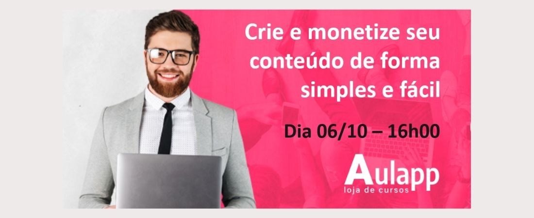 Webinar Aulapp: Crie e monetize seu conteúdo de forma simples e fácil