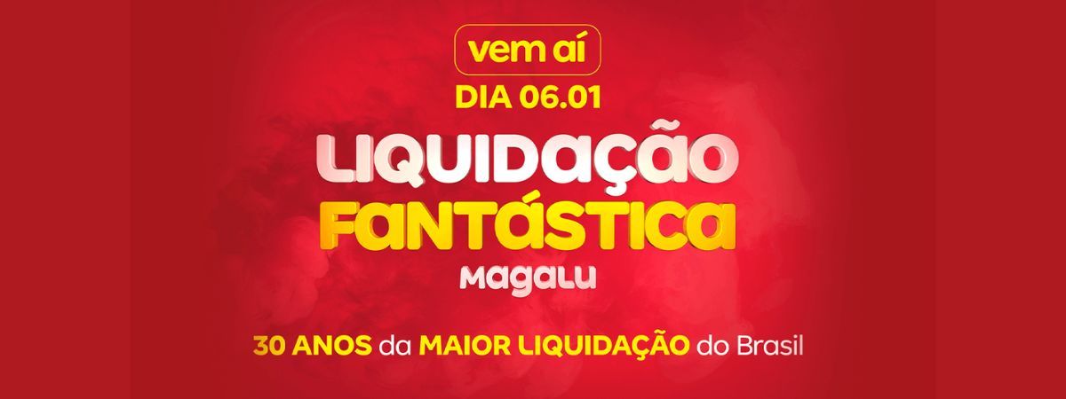 Campanha digital da Liquidação Fantástica do Magalu alcança mais de 110 milhões de pessoas