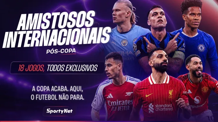 SportyNet adquire direitos de transmissão de amistosos internacionais da pré-temporada europeia