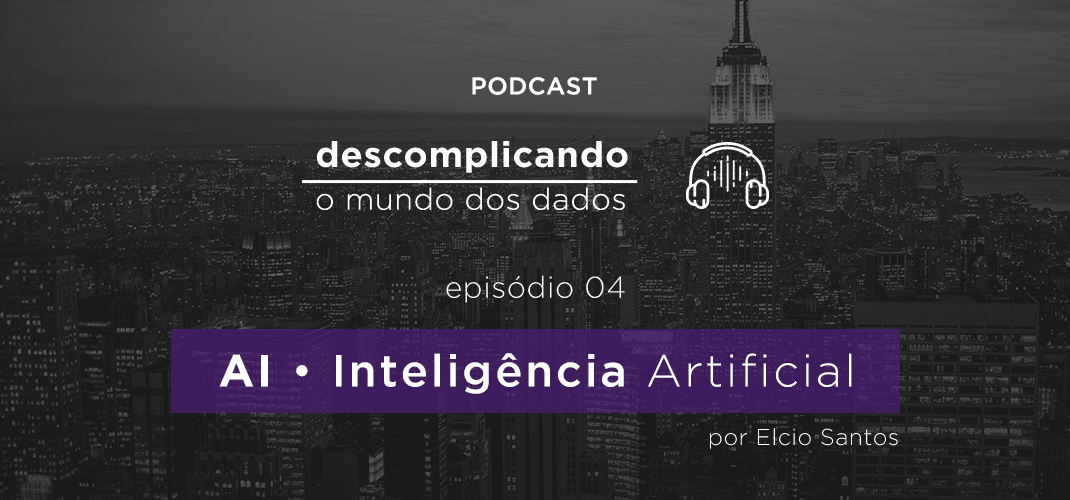 Descomplicando o Mundo dos Dados – Inteligência Artificial