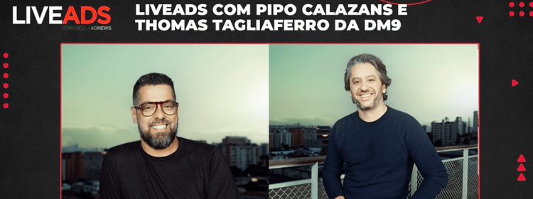 LIVEADS com Pipo Calazans e Thomas Tagliaferro, da DM9