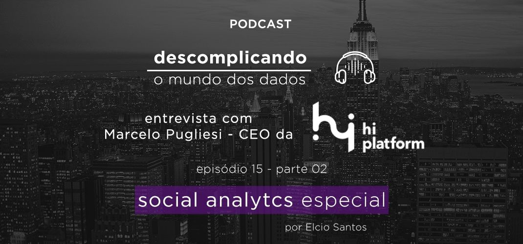 Descomplicando o Mundo dos Dados: entrevista com Marcelo Pugliesi, parte 2