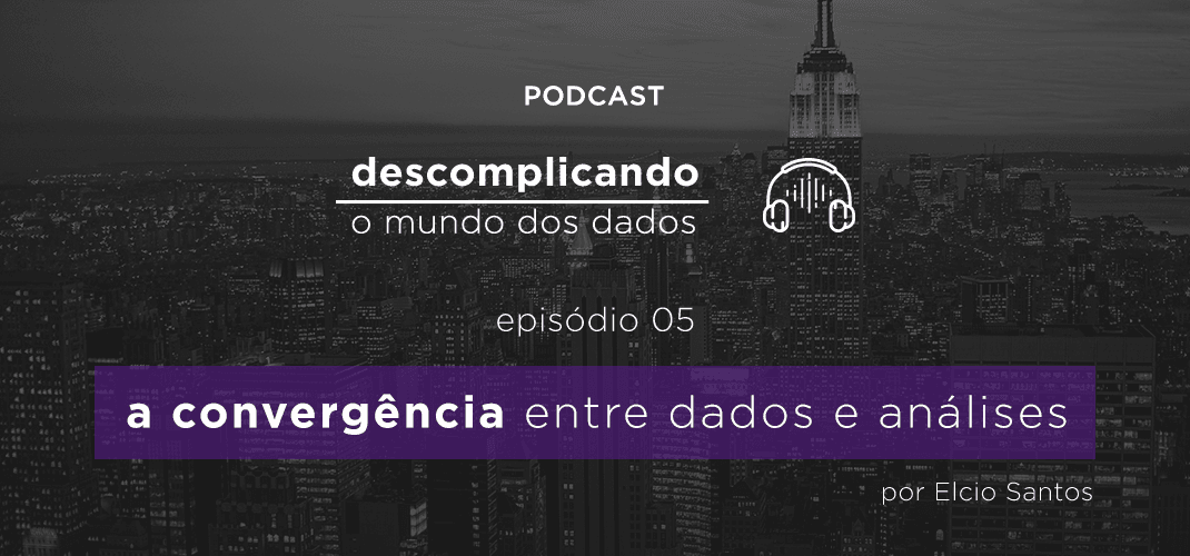 Descomplicando: A convergência entre dados e análises