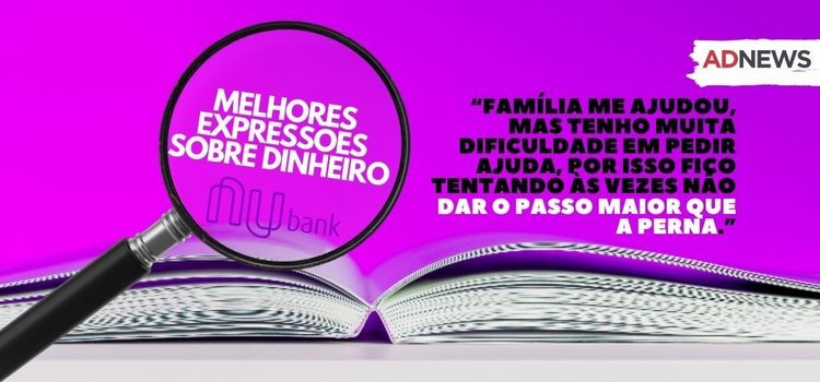Conheça as 56 melhores expressões sobre dinheiro, segundo o Nubank