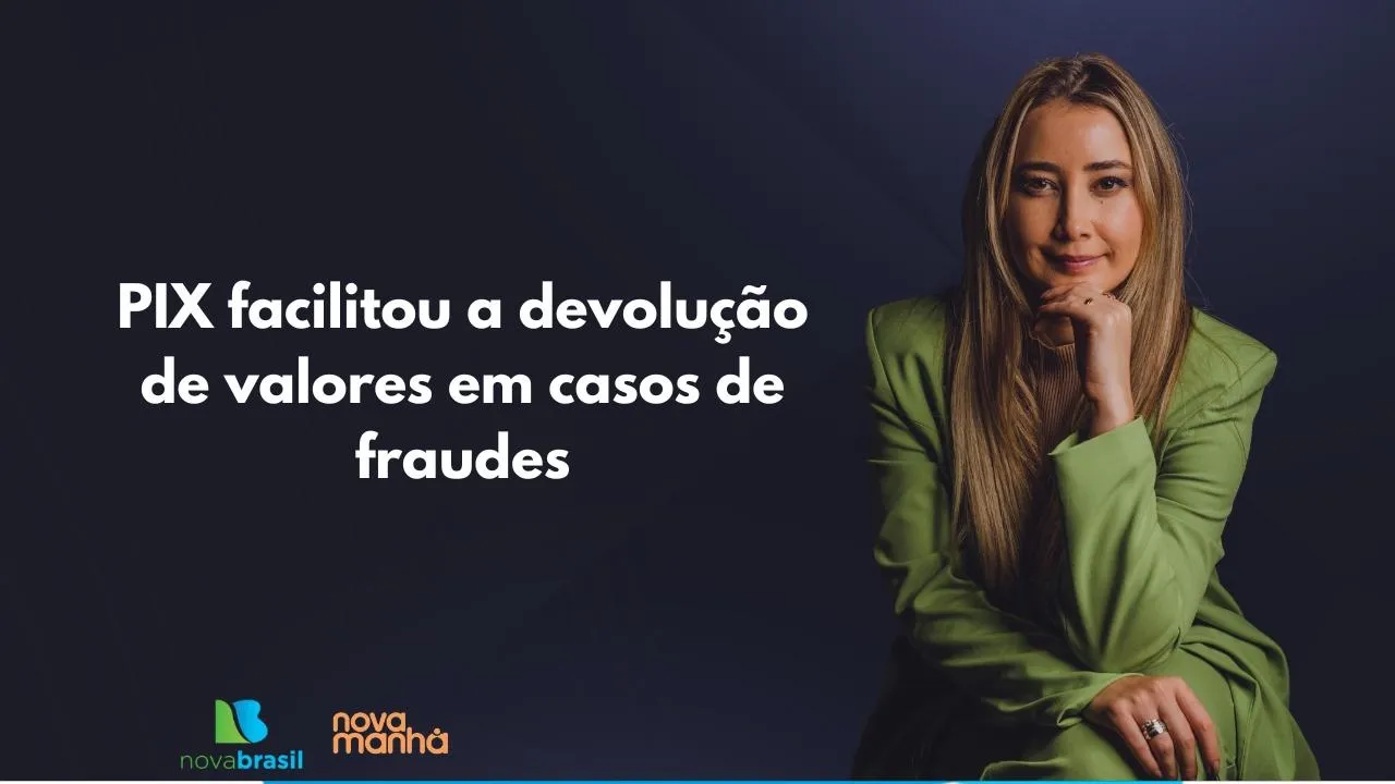 PIX facilitou a devolução de valores em casos de fraudes