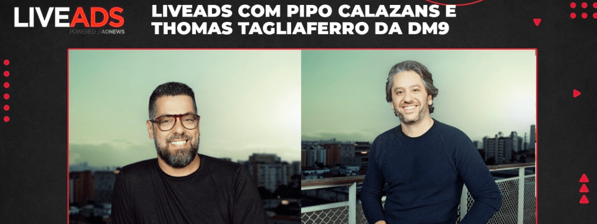 LIVEADS com Pipo Calazans e Thomas Tagliaferro, da DM9